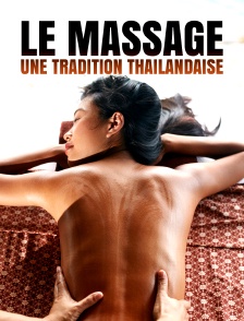 Le massage, une tradition thaĂŻlandaise