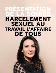 Présentation de la soirée «Harcèlement sexuel au travail : l'affaire de tous»