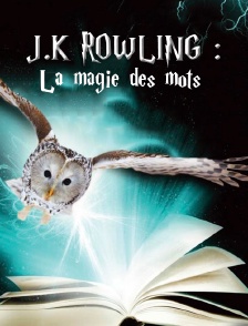 JK Rowling : la magie des mots