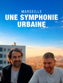 Marseille, une symphonie urbaine