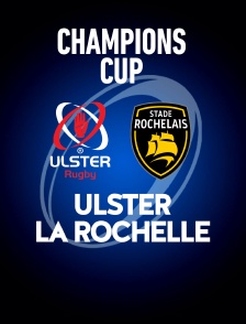 Rugby - Champions Cup : Ulster / La Rochelle