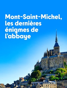 Mont-Saint-Michel : les dernières énigmes de l'abbaye