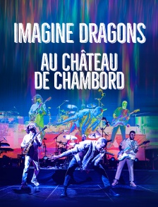 Imagine Dragons au château de Chambord