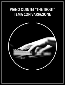 Piano Quintet "The Trout" | Tema con variazione