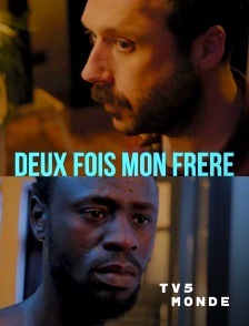 TV5MONDE - Deux fois mon frère
