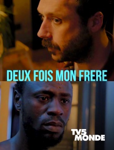 TV5MONDE - Deux fois mon frère