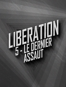 LIBERATION 5 - Le Dernier Assaut