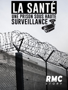 La Santé : une prison sous haute surveillance