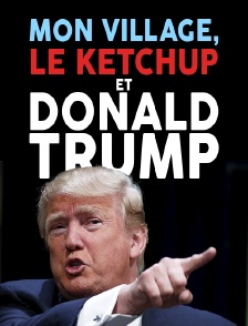 Mon village, le ketchup et Donald Trump