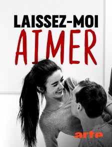 Arte - Laissez-moi aimer