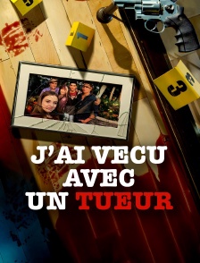J'ai vécu avec un tueur