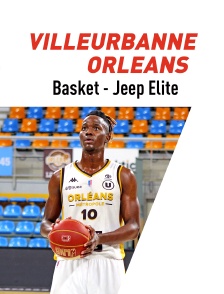 Basket-ball : Jeep Elite - Villeurbanne / Orléans