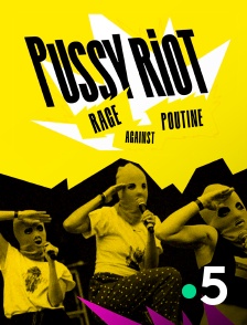 France 5 - Pussy Riot, rage against Poutine