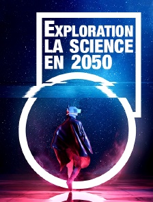 Exploration : La science en 2050