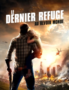 Le dernier refuge : au revoir monde