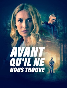 Avant qu'il ne nous trouve