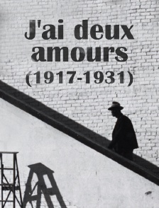 J'ai deux amours (1917-1931)