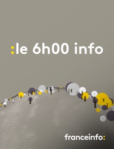 franceinfo: - Le 6h info
