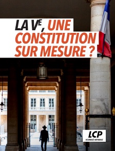 LCP 100% - La Ve, une Constitution sur mesure ?