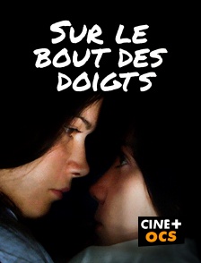 CINÉ Cinéma - Sur le bout des doigts