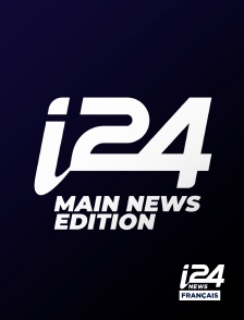 i24 News - Main news edition