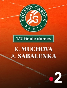 France 2 - Tennis - 1/2 finale dames Roland-Garros : K. Muchova (CZE) / A. Sabalenka (---)