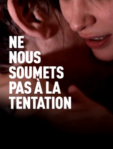 Ne nous soumets pas à la tentation