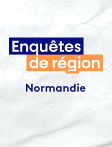 Enquêtes de Région - Normandie