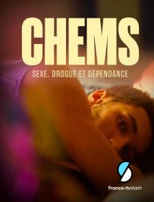 Slash - CHEMS : sexe, drogue et dépendance