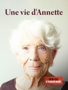 Toute l'Histoire - Une vie d'Annette