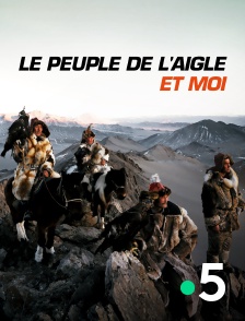 France 5 - Le peuple de l'aigle et moi