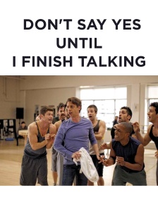 Don't say yes until I finish talking