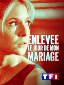 TF1 - Enlevée le jour de mon mariage