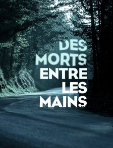 Des morts entre les mains