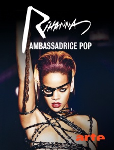 Arte - Rihanna : Ambassadrice pop