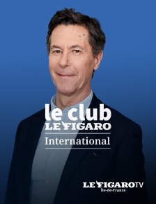 Le Figaro TV Île-de-France - Le Club Le Figaro International