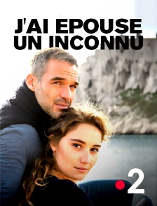 France 2 - J'ai épousé un inconnu