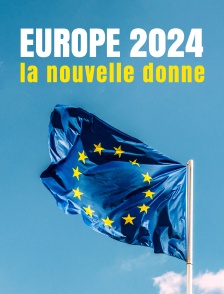Europe 2024 : la nouvelle donne