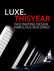 Luxe.thisyear Fascinating Design, Fabulous Buildings
