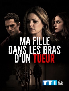 TF1 Séries Films - Ma fille dans les bras d'un tueur