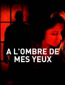 À l'ombre de mes yeux