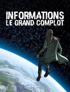 Informations, le grand complot