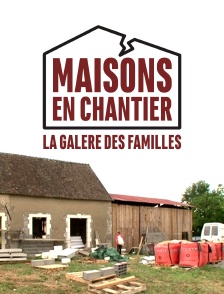Maisons en chantier : la galère des familles
