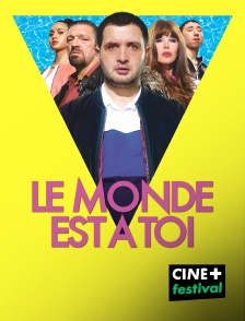 CINE+ Festival - Le monde est à toi