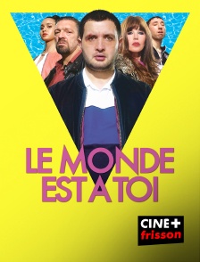 CINE+ Frisson - Le monde est à toi