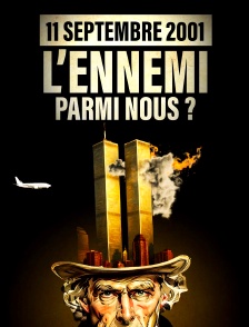 11 septembre 2001 : L'ennemi parmi nous ?