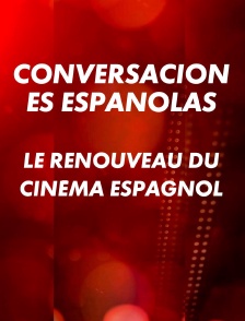 Conversaciones espanolas, le renouveau du cinéma espagnol