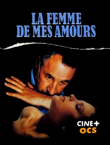 CINÉ Cinéma - La femme de mes amours