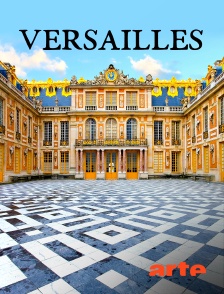 Arte - Versailles : Le palais retrouvé du Roi-Soleil
