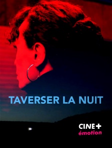 CINE+ Emotion - Traverser la nuit